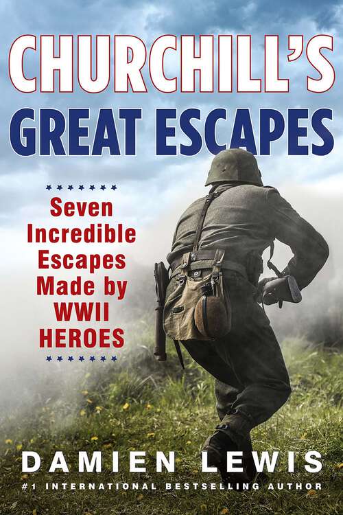 Book cover of Churchill's Great Escapes: Seven Incredible Escapes Made by WWII Heroes
