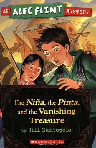 Book cover of The Niña, the Pinta, and the Vanishing Treasure (Alec Flint Mysteries Ser. #1)