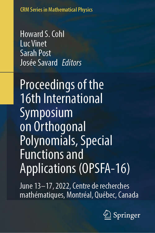 Book cover of Proceedings of the 16th International Symposium on Orthogonal Polynomials, Special Functions and Applications: June 13–17, 2022, Centre de recherches mathématiques, Montréal, Québec, Canada (CRM Series in Mathematical Physics)