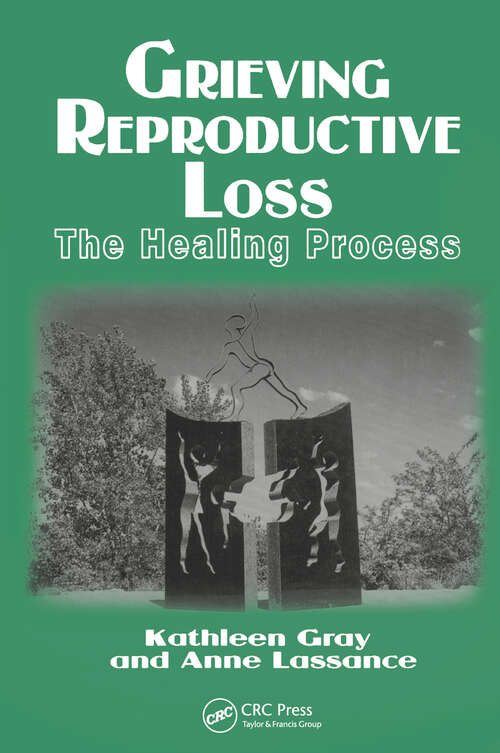 Grieving Reproductive Loss: The Healing Process (Death, Value and Meaning Series)