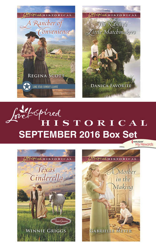 Harlequin Love Inspired Historical September 2016 Box Set: A Rancher of Convenience\Texas Cinderella\The Nanny's Little Matchmakers\A Mother in the Making