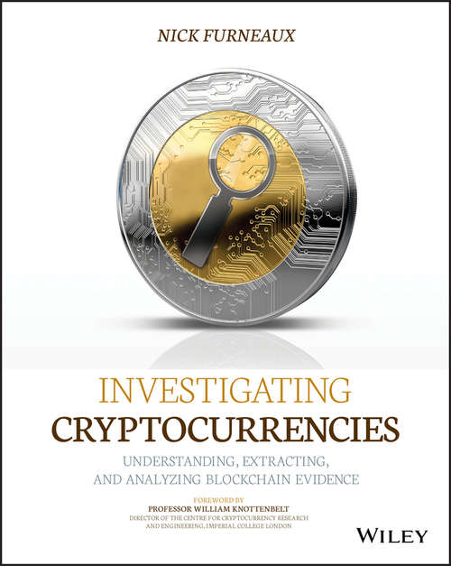 Book cover of Investigating Cryptocurrencies: Understanding, Extracting, and Analyzing Blockchain Evidence