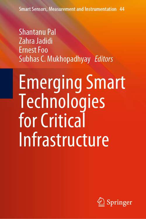 Book cover of Emerging Smart Technologies for Critical Infrastructure (1st ed. 2023) (Smart Sensors, Measurement and Instrumentation #44)