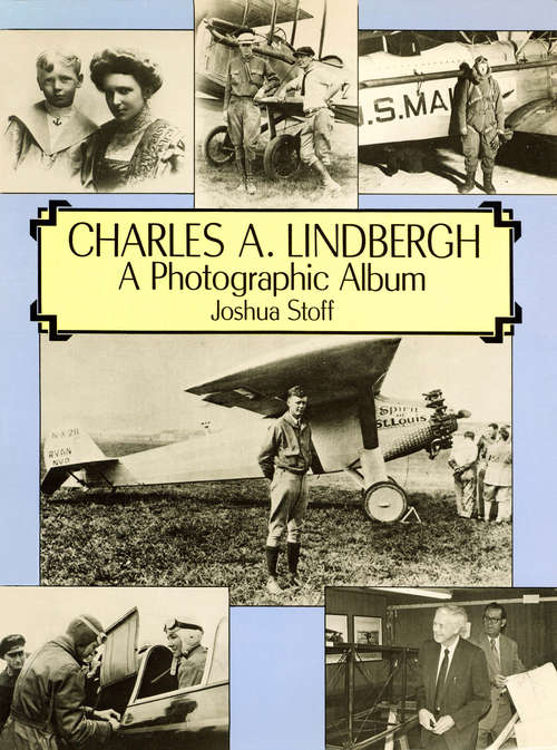 Book cover of Charles A. Lindbergh: The Life of the "Lone Eagle" in Photographs