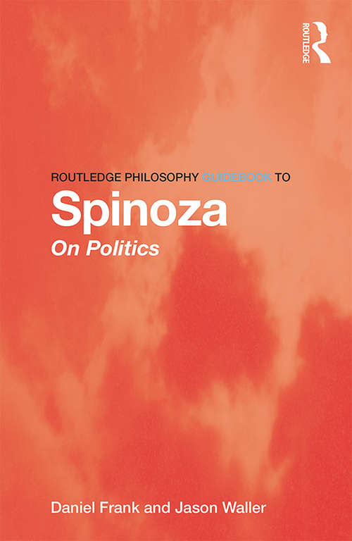 Book cover of Routledge Philosophy GuideBook to Spinoza on Politics (Routledge Philosophy GuideBooks)