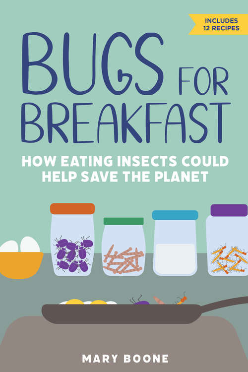 Book cover of Bugs for Breakfast: How Eating Insects Could Help Save the Planet