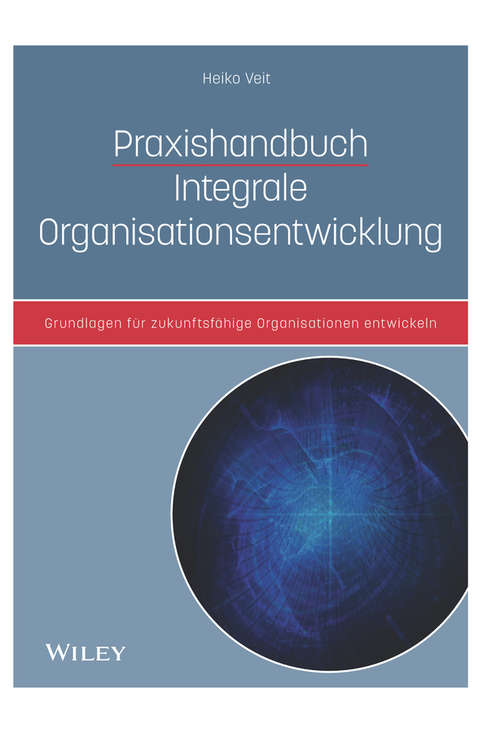 Book cover of Praxishandbuch Integrale Organisationsentwicklung: Grundlagen für zukunftsfähige Organisationen entwickeln