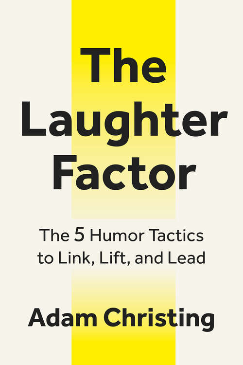 Book cover of The Laughter Factor: The 5 Humor Tactics to Link, Lift, and Lead (1)