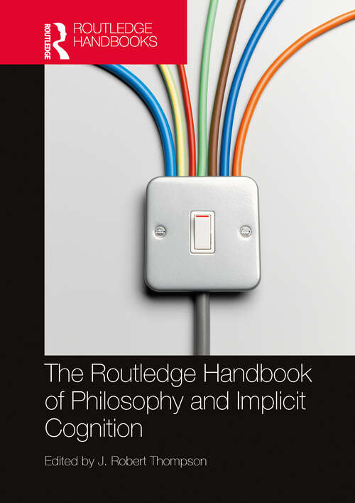 Book cover of The Routledge Handbook of Philosophy and Implicit Cognition (Routledge Handbooks in Philosophy)