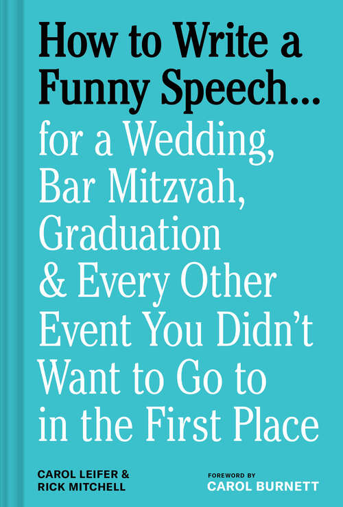 Book cover of How to Write a Funny Speech . . .: for a Wedding, Bar Mitzvah, Graduation & Every Other Event You Didn't Want to Go to in the First Place