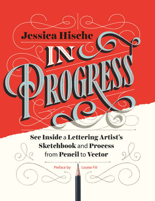 Book cover of In Progress: See Inside a Lettering Artist's Sketchbook and Process, from Pencil to Vector