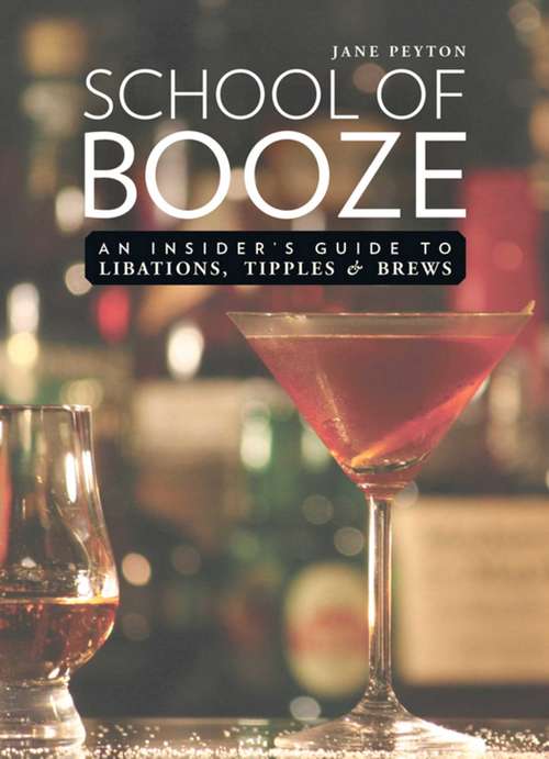 Book cover of School of Booze: An Insider's Guide to Libations, Tipples, and Brews