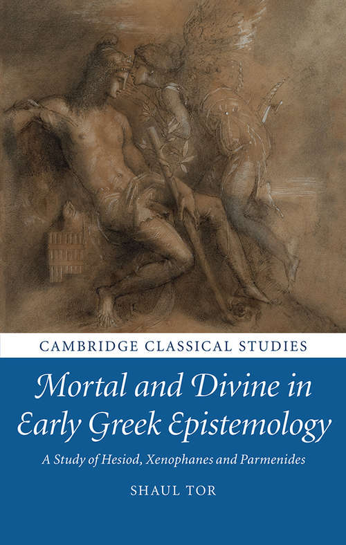 Cambridge Classical Studies: A Study of Hesiod, Xenophanes and Parmenides (Cambridge Classical Studies)