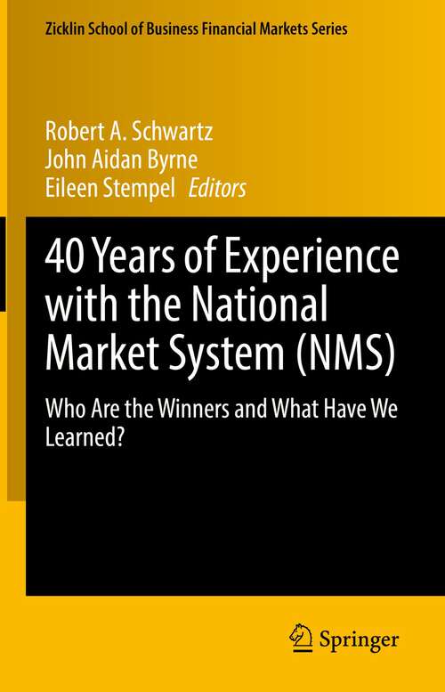 Book cover of 40 Years of Experience with the National Market System: Who Are the Winners and What Have We Learned? (1st ed. 2022) (Zicklin School of Business Financial Markets Series)