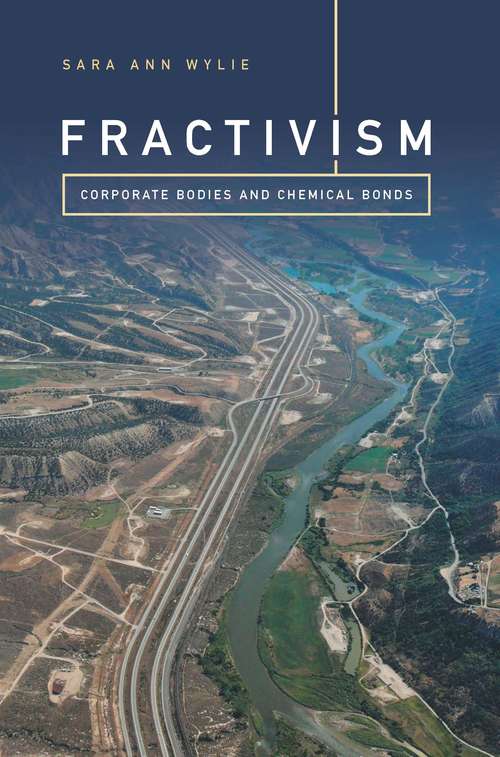 Fractivism: Corporate Bodies and Chemical Bonds