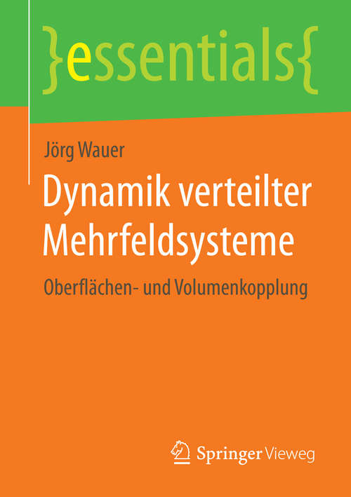 Book cover of Dynamik verteilter Mehrfeldsysteme: Oberflächen- und Volumenkopplung (essentials)