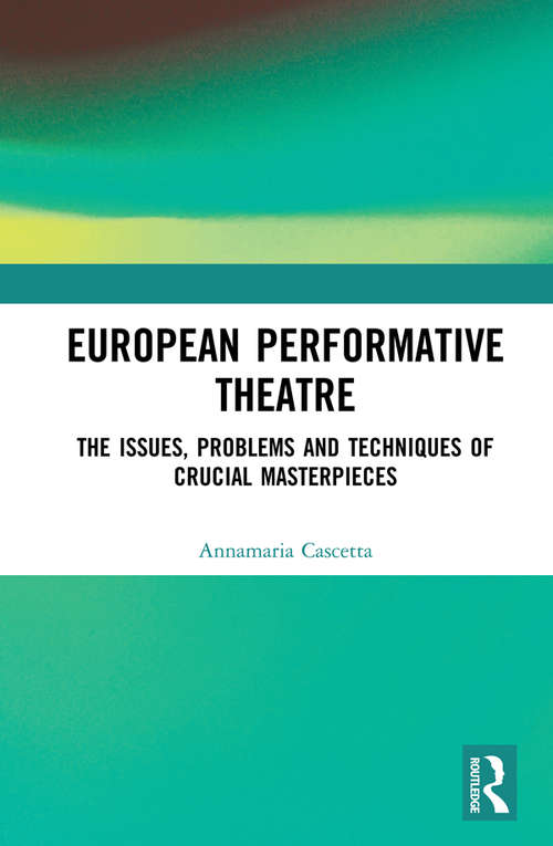 Book cover of European Performative Theatre: The issues, problems and techniques of crucial masterpieces