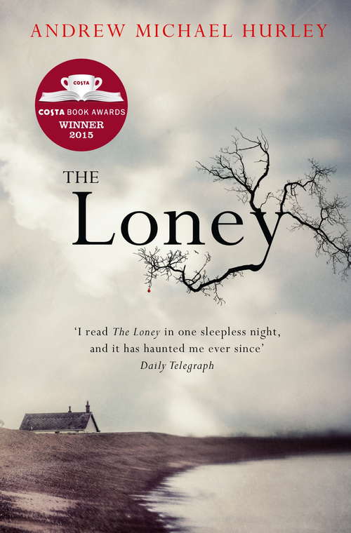 Book cover of The Loney: 'Full of unnerving terror . . . amazing' Stephen King