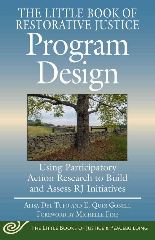 Book cover of The Little Book of Restorative Justice Program Design: Using Participatory Action Research to Build and Assess RJ Initiatives (Justice and Peacebuilding)