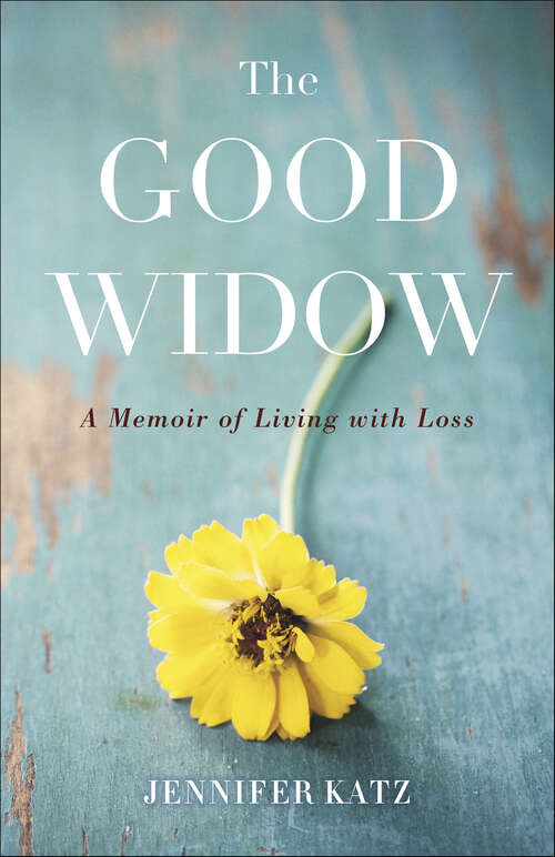 Book cover of The Good Widow: A Memoir of Living with Loss