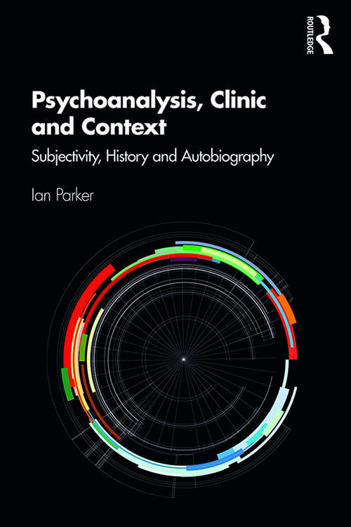 Book cover of Psychoanalysis, Clinic and Context: Subjectivity, History and Autobiography
