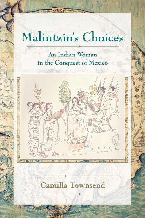 Book cover of Malintzin's Choices: An Indian Woman in the Conquest of Mexico (Diálogos Series)