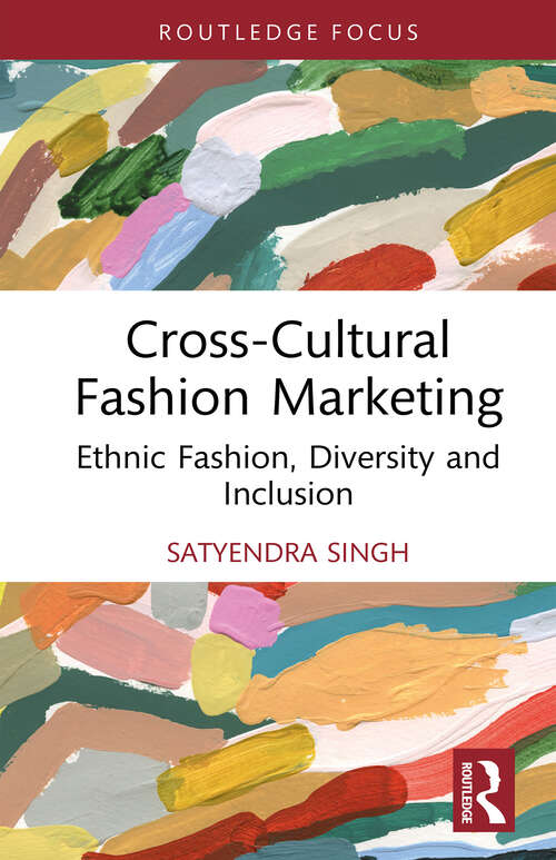 Book cover of Cross-Cultural Fashion Marketing: Ethnic Fashion, Diversity and Inclusion (1) (Routledge Studies in the Fashion Industry)