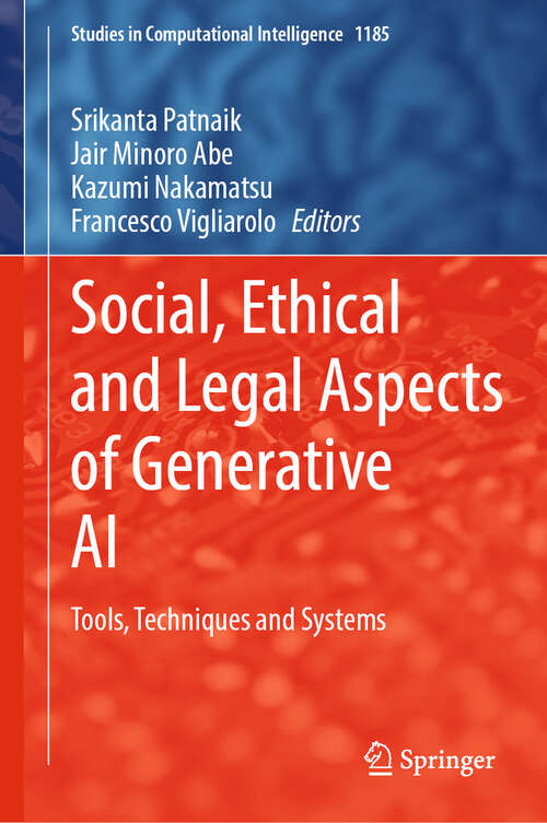 Book cover of Social, Ethical and Legal Aspects of Generative AI: Tools, Techniques and Systems (Studies in Computational Intelligence #1185)