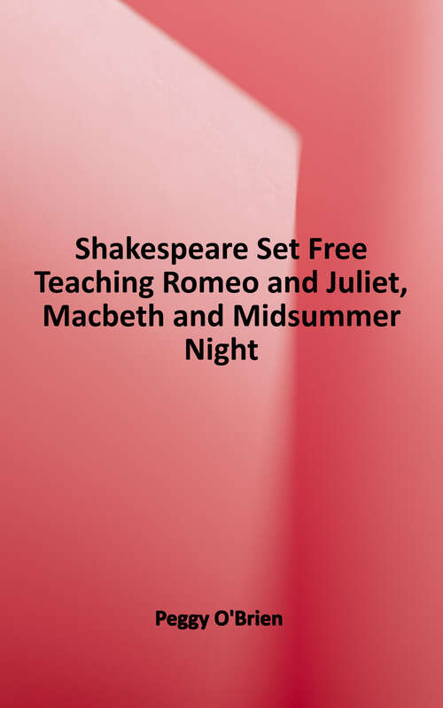 Book cover of Teaching a Midsummer Night's Dream, Romeo and Juliet, and Macbeth: Shakespeare Set Free (Folger Shakespeare Library)