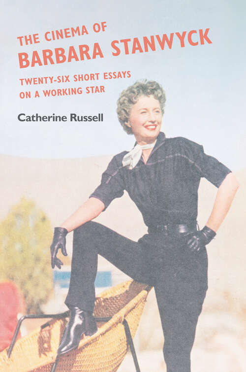 Book cover of The Cinema of Barbara Stanwyck: Twenty-Six Short Essays on a Working Star (Women’s Media History Now!)