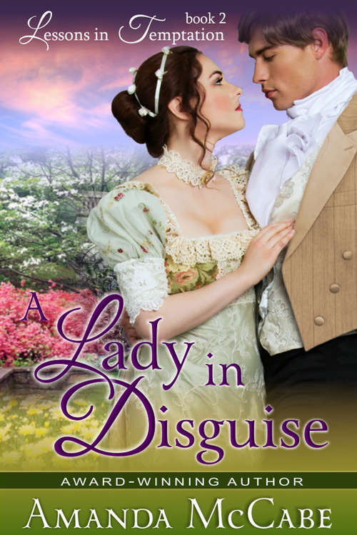 Book cover of A Lady in Disguise: Regency Romance (Lessons in Temptation Series, Book #2)