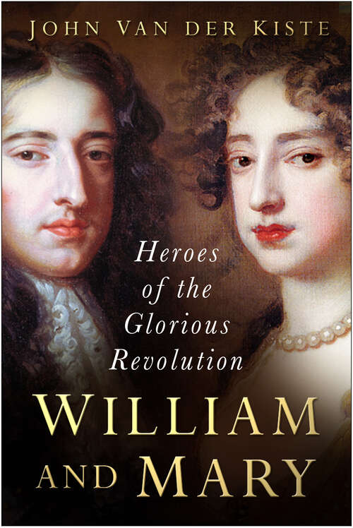 Book cover of William and Mary: Heroes of the Glorious Revolution