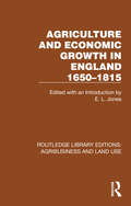 Agriculture and Economic Growth in England 1650-1815 (Routledge Library Editions: Agribusiness and Land Use #15)