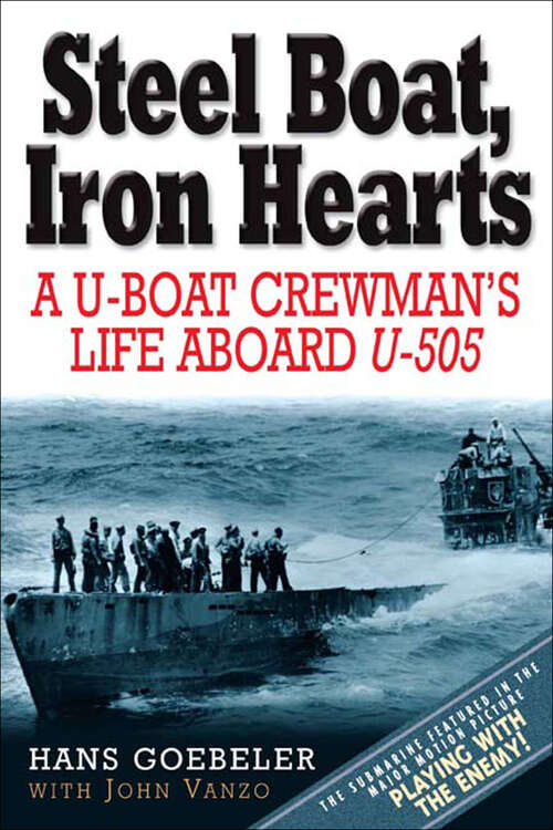 Book cover of Steel Boat, Iron Hearts: A U-boat Crewman's Life Aboard U-505