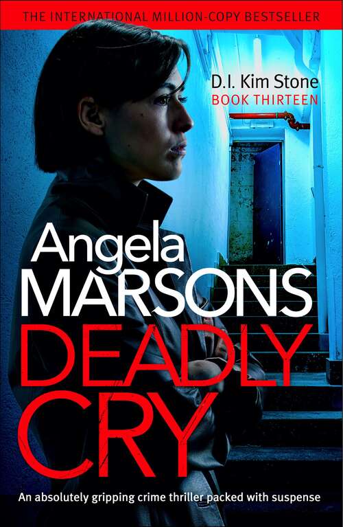 Deadly Cry: An absolutely gripping crime thriller packed with suspense (Detective Kim Stone Crime Thriller Series #13)