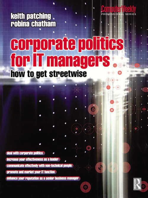 Book cover of Corporate Politics for IT Managers: How to get Streetwise (Computer Weekly Professional Ser.)