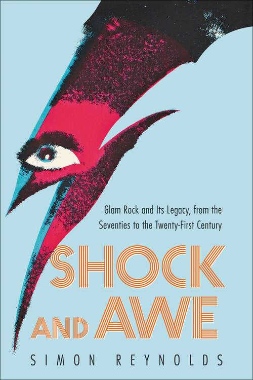 Book cover of Shock and Awe: Glam Rock and Its Legacy, from the Seventies to the Twenty-first Century