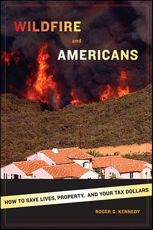 Book cover of Wildfire and Americans: How to Save Lives, Property, and Your Tax Dollars