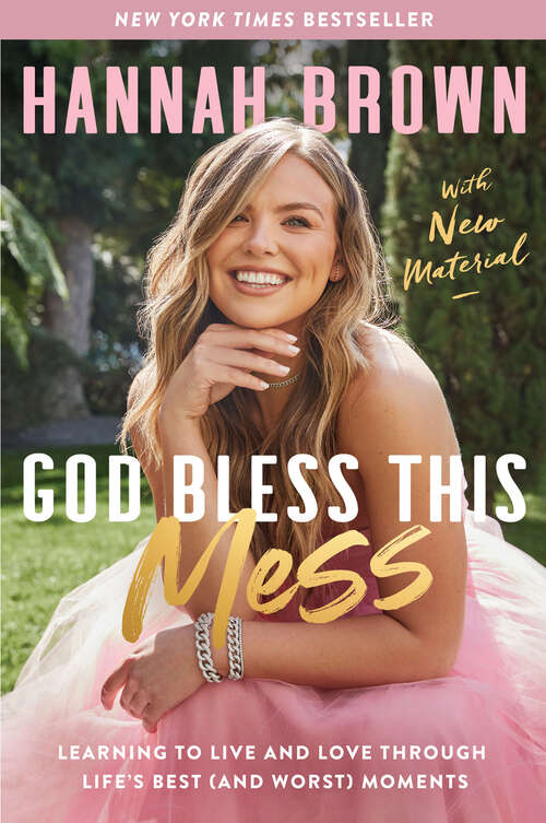 Book cover of God Bless This Mess: Learning to Live and Love Through Life's Best (and Worst) Moments