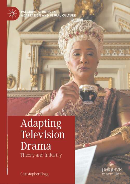 Book cover of Adapting Television Drama: Theory and Industry (1st ed. 2021) (Palgrave Studies in Adaptation and Visual Culture)
