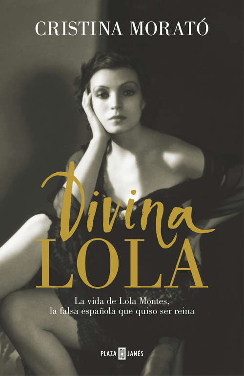 Book cover of Divina Lola: La vida de Lola Montes, la falsa española que quiso ser reina