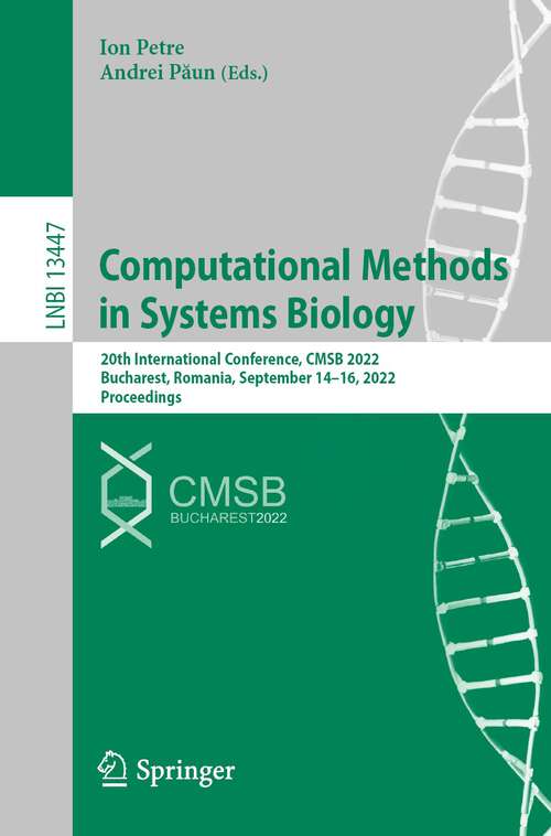 Book cover of Computational Methods in Systems Biology: 20th International Conference, CMSB 2022, Bucharest, Romania, September 14–16, 2022, Proceedings (1st ed. 2022) (Lecture Notes in Computer Science #13447)
