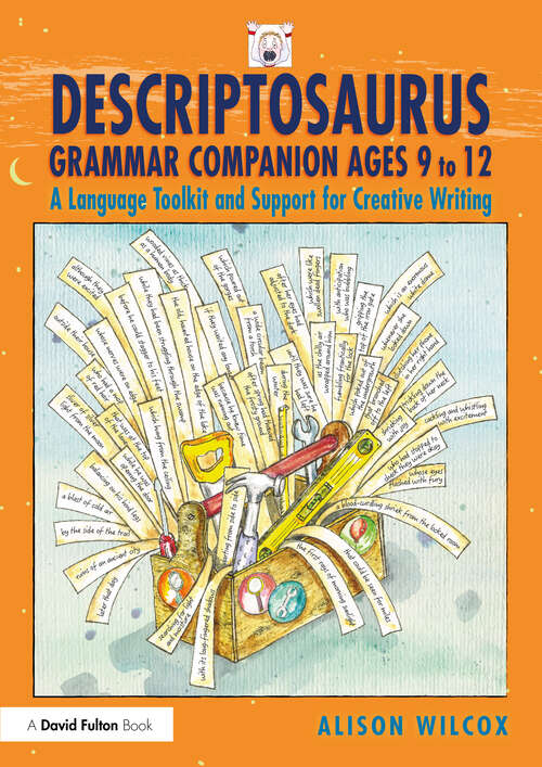 Book cover of Descriptosaurus Grammar Companion Ages 9 to 12: A Language Toolkit and Support for Creative Writing