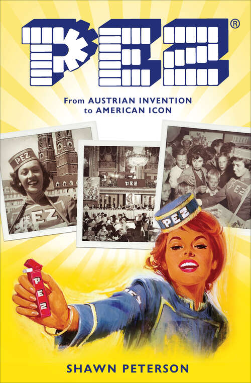 Book cover of PEZ: From Austrian Invention to American Icon