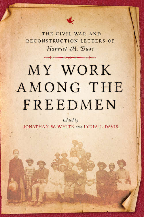 Book cover of My Work among the Freedmen: The Civil War and Reconstruction Letters of Harriet M. Buss (A Nation Divided)