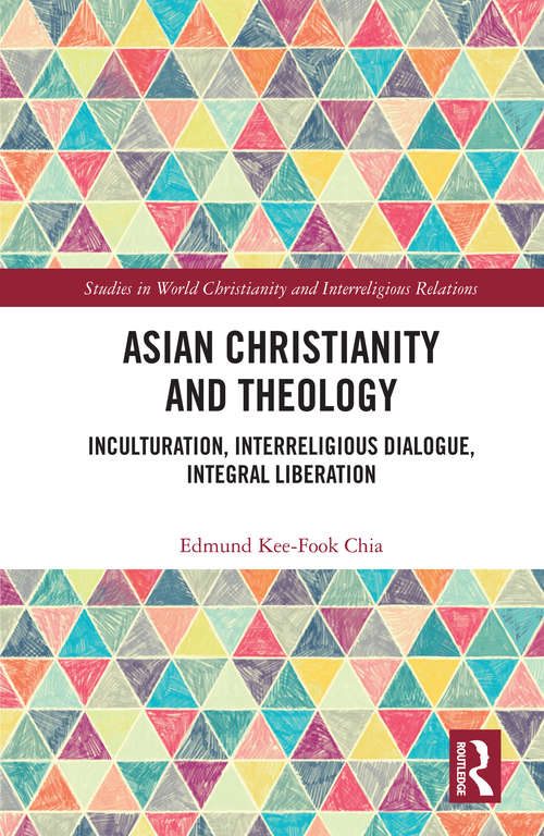 Book cover of Asian Christianity and Theology: Inculturation, Interreligious Dialogue, Integral Liberation (Studies in World Christianity and Interreligious Relations)