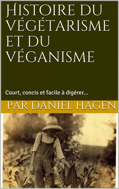 Book cover of Histoire du végétarisme et du véganisme: Court, concis et facile à digérer...