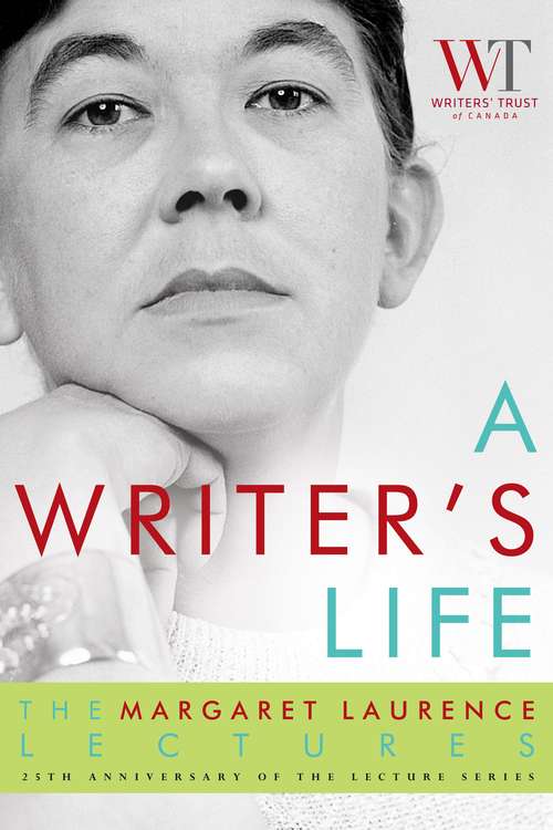 Book cover of A Writer's Life: The Margaret Laurence Lectures