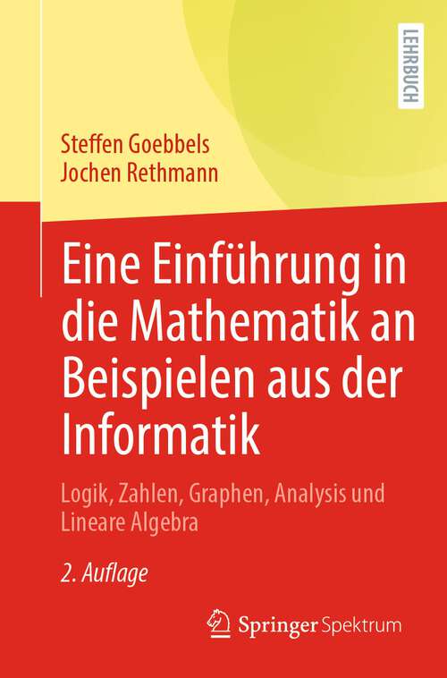 Book cover of Eine Einführung in die Mathematik an Beispielen aus der Informatik: Logik, Zahlen, Graphen, Analysis und Lineare Algebra (2. Aufl. 2023)
