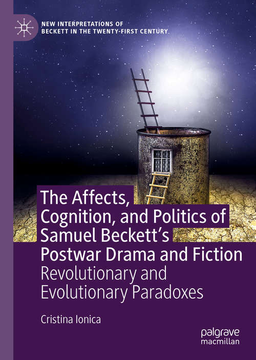 Book cover of The Affects, Cognition, and Politics of Samuel Beckett's Postwar Drama and Fiction: Revolutionary and Evolutionary Paradoxes (1st ed. 2020) (New Interpretations of Beckett in the Twenty-First Century)